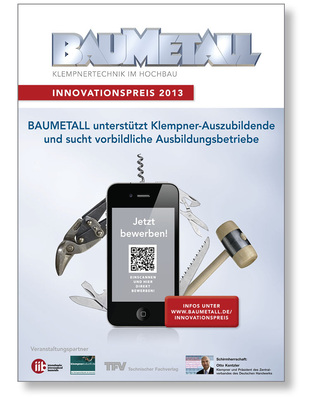 Einsendeschluss zum BAUMETALL-­Innovationspreis ist der 15. Mai 2013. Weitere ­Infos auf Seite 63 sowie unter www.baumetall.de/­Innovationspreis