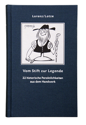 <p>
Lorenz/Lotze, Vom Stift zur Legende, 22 historische Persönlichkeiten aus dem Handwerk, 240 Seiten, ISBN 978-3-86950-088-1
</p>
