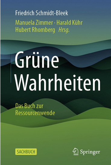 Grüne Wahrheiten, heißt das 188-seitige, auch als eBook verfügbare Buch zur Ressourcenwende. ISBN 978-3-662-63686-2