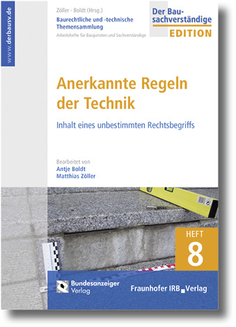 
Anerkannte Regeln der Technik. Inhalt eines unbestimmten Rechtsbegriffs, von Prof. Dr. Antje Boldt und Prof. Dipl.-Ing. Matthias Zöller, Baurechtliche und -technische Themensammlung,Heft 8, 2017, 100 Seiten, ISBN 978-3-8462-0783-3
